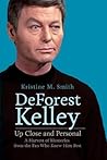 DeForest Kelley Up Close and Personal by Kristine M. Smith