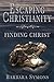 Escaping Christianity: Finding Christ
