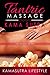 Tantric Massage Kama Sutra: Two Books in One, Tantric Massage for Beginners, Kama Sutra Illustrated (Sensual Massage, Tantric Massage, Tantric Massage ... Tantric Massage for Beginners, Tantra)
