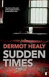 Sudden Times by Dermot Healy