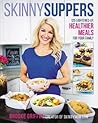 Skinny Suppers: 125 Lightened-Up, Healthier Meals for Your Family – Delicious Guilt-Free Recipes for Quick Dinners Skinny Suppers: 125 Lightened-Up, Healthier Meals for Your Family – Delicious Guilt-Free Recipes for Quick Dinners