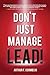 Don't Just Manage--Lead!