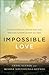 Impossible Love: The True S...