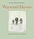 Wayward Heroes by Halldór Laxness