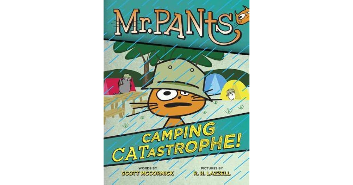 Mr. Pants Camping Catastrophe! by Scott McCormick