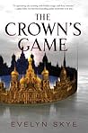 The Crown's Game by Evelyn Skye The Crown's Game by Evelyn Skye