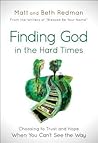 Finding God in the Hard Times: Choosing to Trust and Hope When You Can't See the Way