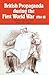 British Propaganda During the First World War, 1914-18 by Michael S. Sanders