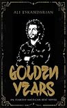 Golden Years: An Iranian Punk Beat Novel