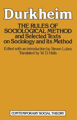 The Rules of Sociological Method: And selected texts on sociology and its method