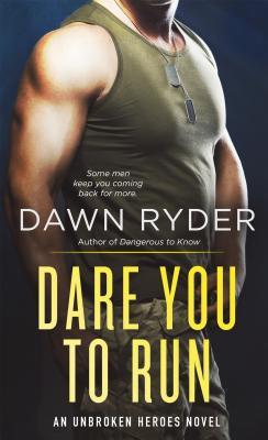 Dare You to Run (Unbroken Heroes, #2)