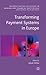 Transforming Payment Systems in Europe (Palgrave Macmillan Studies in Banking and Financial Institutions)