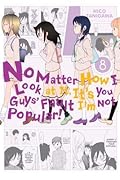 No Matter How I Look at It, It's You Guys' Fault I'm Not Popular!, Vol. 8 (Volume 8)