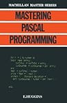 Mastering Pascal Programming