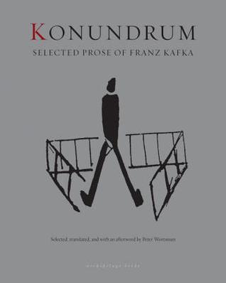 Konundrum: Selected Prose of Franz Kafka