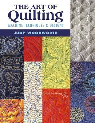 The Art of Quilting: Machine Techniques & Designs (Paperback)