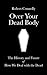 Over Your Dead Body: the history and future of how we deal with the dead