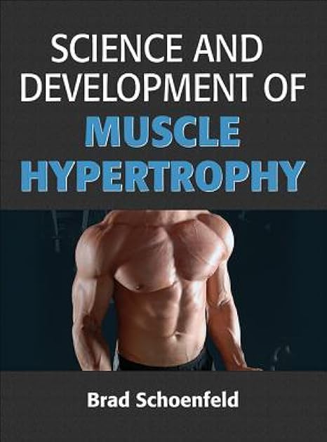 Science and Development of Muscle Hypertrophy
