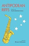 Antipodean Riffs: Essays on Australasian Jazz