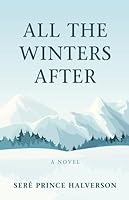 All The Winters After By Ser 233 Prince Halverson Reviews Discussion Bookclubs Lists