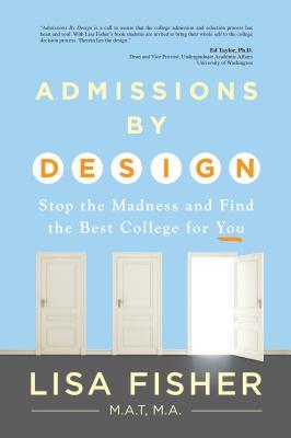 Admissions by Design: Stop the Madness and Find the Best College for You (Paperback)