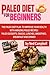 Paleo Diet For Beginners: A...