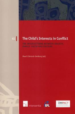 The Child's Interests in Conflict: The Intersections between Society, Family, Faith and Culture (41) (European Family Law)
