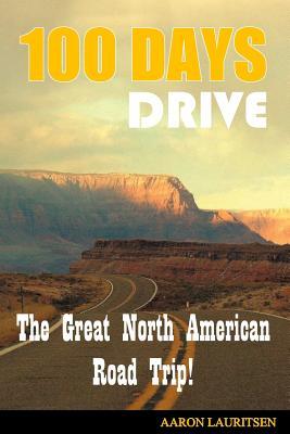 Portada de 100 Days Drive: The Great North American Road Trip, de Aaron Lauritsen