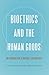 Bioethics and the Human Goods by Alfonso Gomez-Lobo Bioethics and the Human Goods by Alfonso Gomez-Lobo