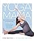 Yoga Mama: The Practitioner's Guide to Prenatal Yoga