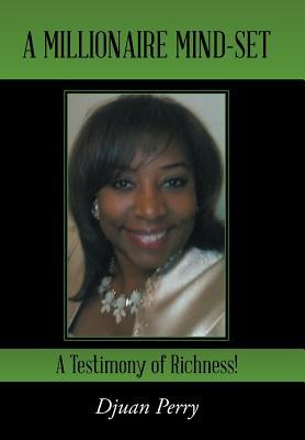 A Millionaire Mind-set: A Testimony of Richness!