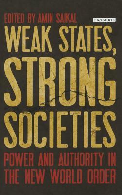 Weak States, Strong Societies: Power and Authority in the New World Order (Library of International Relations)