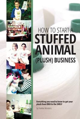 How to Start a Stuffed Animal (Plush) Business: Everything You Need to Know to Get Your Plush from Idea to The Shelf