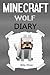 Minecraft Wolf: A Minecraft Wolf Diary (Minecraft Wolves, Minecraft Wolf Story, Minecraft Wolf Book, Minecraft Books, Minecraft Diaries, Minecraft Diary, Minecraft Book for Kids)