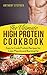 Protein Recipes: The Ultimate High Protein Cookbook - Easy to Cook Protein Recipes for Building Lean Muscle and Burning Fat (Protein Diet, Build Muscle, Low Fat Recipes, Bodybuilding Recipes)
