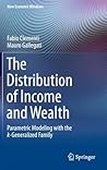 The Distribution of Income and Wealth: Parametric Modeling with the κ-Generalized Family (New Economic Windows)