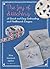 The Joy Of Stitching: 38 Quick and Easy Embroidery and Needlework Designs