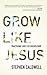 Grow Like Jesus: Practicing...