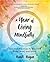 A Year of Living Mindfully: Seasonal Practices to Nourish Body Mind and Spirit