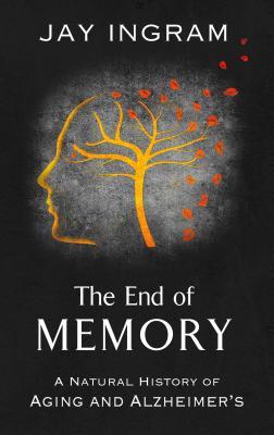 The End of Memory: A Natural History of Aging and Alzheimer's (Thorndike Press Large Print Lifestyles)