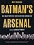 Batman's Arsenal: An Unauth...