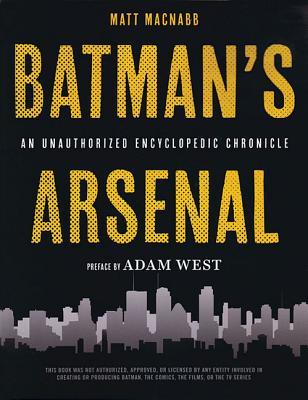 Batman's Arsenal: An Unauthorized Encyclopedic Chronicle (Paperback)