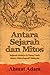 Antara Sejarah dan Mitos by Ahmat Adam