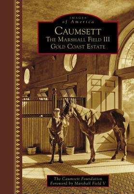 Caumsett: The Marshall Field III Gold Coast Estate (Images of America: New York)