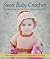 Sweet Baby Crochet: 20 Original Crochet Designs for Boys and Girls Newborn to 24 months