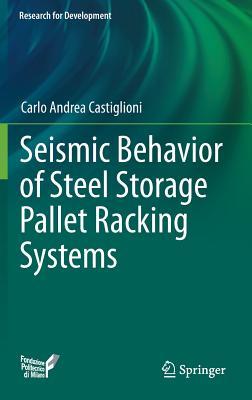 Seismic Behavior of Steel Storage Pallet Racking Systems (Research for Development)