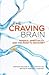 The Craving Brain: Science, Spirituality and the Road to Recovery