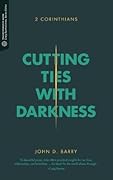 Cutting Ties with Darkness: 2 Corinthians