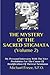 THE MYSTERY OF THE SACRED STIGMATA (Volume 2): My Personal Interview With The Vice Postulator For The Cause Of Beatification Of Therese Neumann