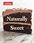 Naturally Sweet Bake All Your Favorites with 30% to 50% Less Sugar (America's Test Kitchen) by America's Test Kitchen